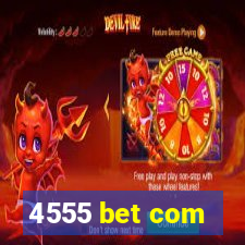 4555 bet com